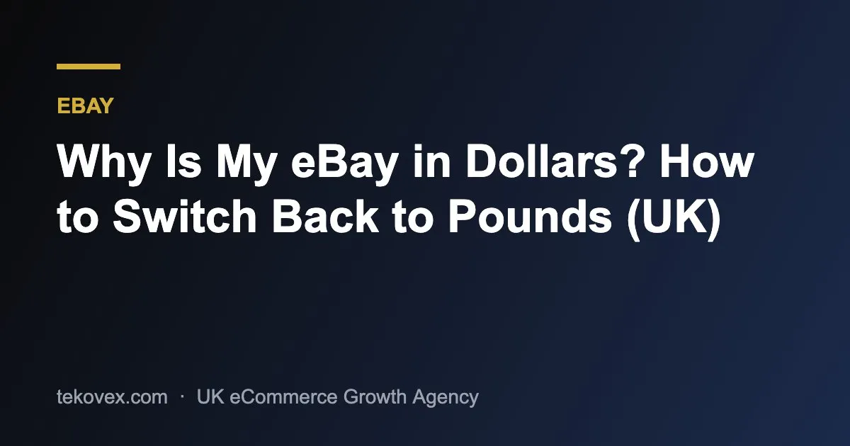 Why Is My eBay in Dollars? How to Switch Back to Pounds (UK) – Tekovex guide
